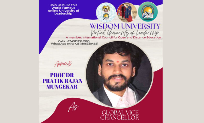 Dr.Pratik Mungekar has been appointed as Global Vice Chancellor for Wisdom University