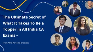 The Ultimate Secret of What It Takes To Be a Topper in All India Chartered Accountancy Exams as per ICAI Exam Requirements – From AIR’s Personal practices
