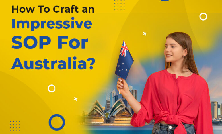 How To Craft an Impressive SOP for Australia